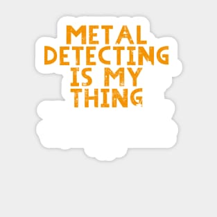 Metal detecting t-shirt, great metal detecting gift idea Sticker